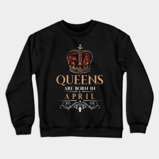 Queens Are Born In April Crewneck Sweatshirt